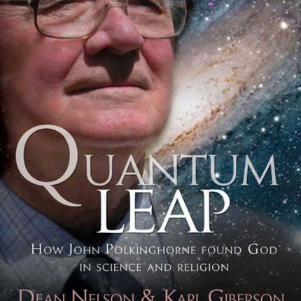 Quantum Leap: How John Polkinghorne found God in science and religion