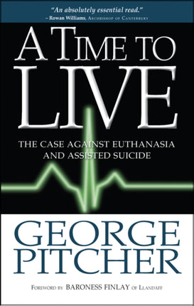 A Time to Live: The case against euthanasia and
