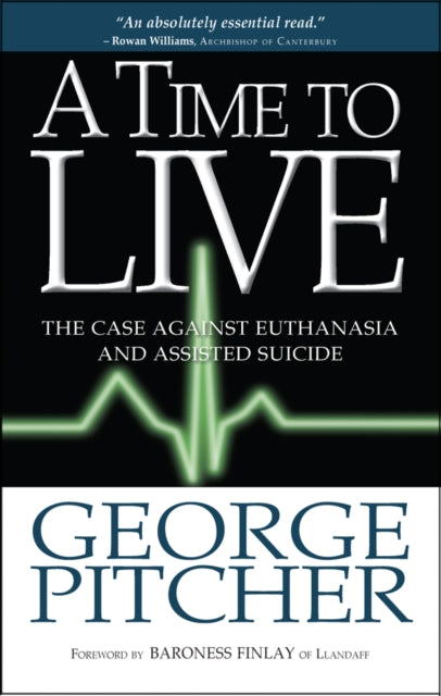 A Time to Live: The case against euthanasia and