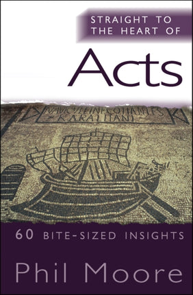 Straight to the Heart of Acts: 60 bite-sized insights