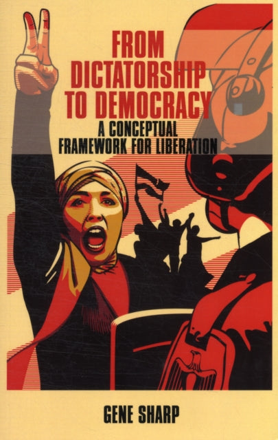 From Dictatorship to Democracy: A Conceptual Framework for Liberation