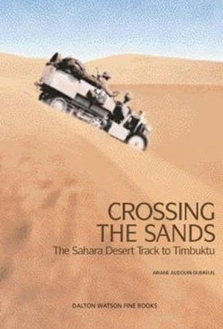 Crossing The Sands: The Sahara Desert Track to Timbuktu