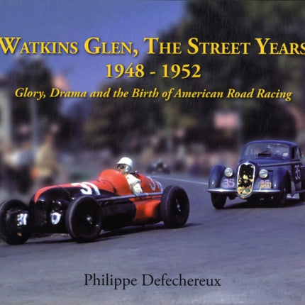 Watkins Glen: The Street Years, 1948-1952, Glory, Drama and the Birth of American Road Racing