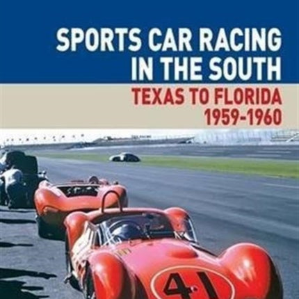 Sports Car Racing in the South: Texas to  Florida 1959-1960