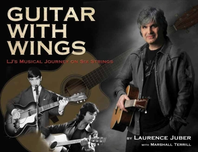 Guitar with Wings WLJs Musical Journey on Six Strings