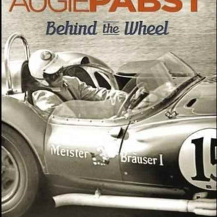 Augie Pabst: Behind The Wheel