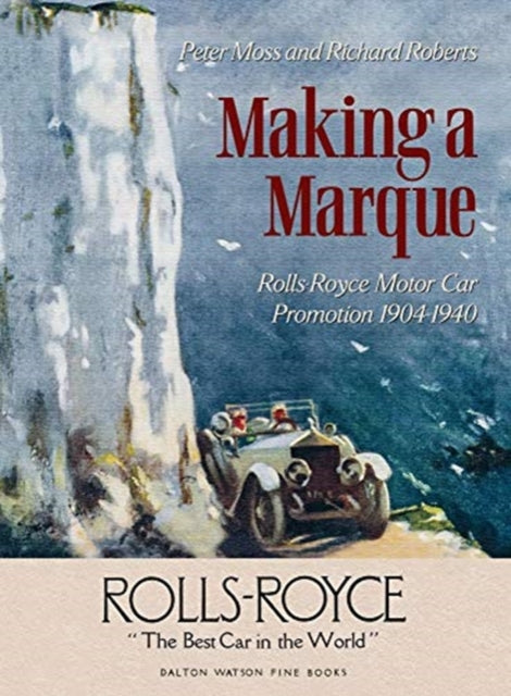 Making a Marque: Rolls-Royce Motor Car Promotion 1904-1940