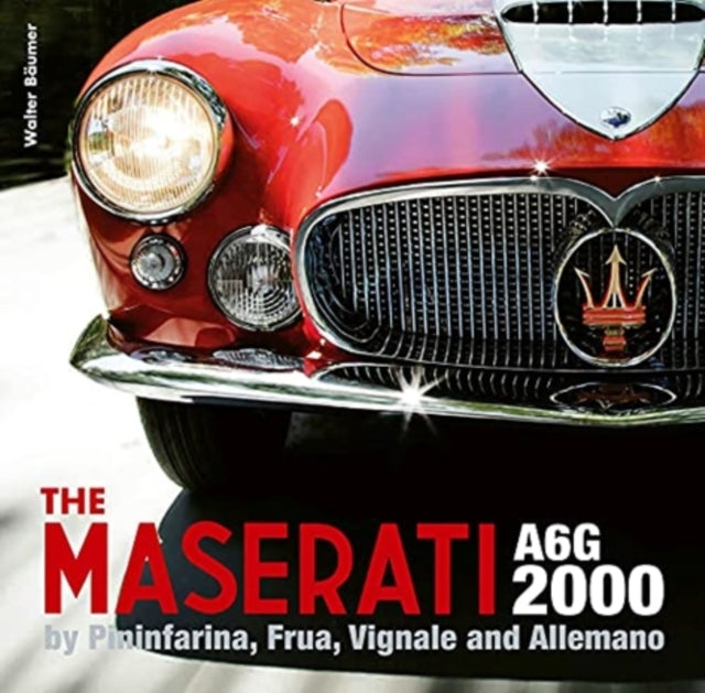 The Maserati A6g 2000: Pininfarina, Frua, Vignale, and Allemano