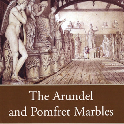 The Arundel and Pomfret Marbles