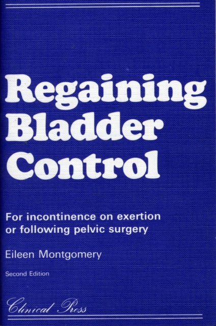 Regaining Bladder Control: For Incontinence on Exertion or Following Pelvic Surgery