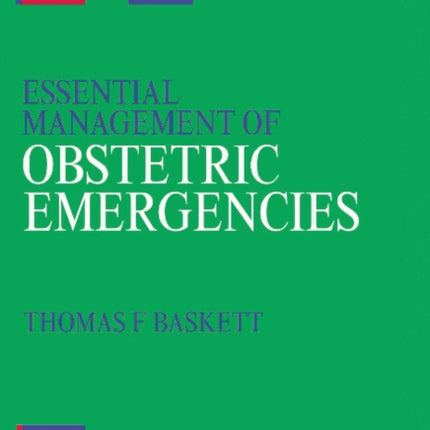 Essential Management of Obstetric Emergencies