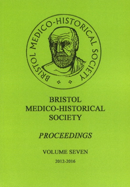 Bristol Medico-Historial Society Proceedings: Volume 7 -- 2012-2016