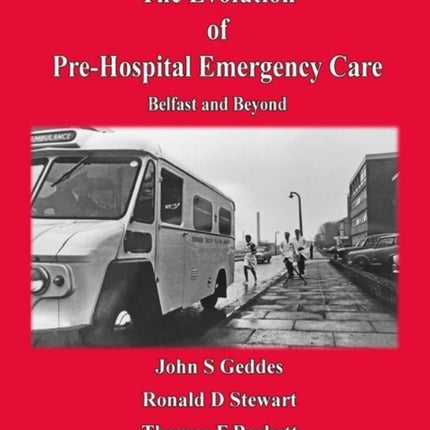 Evolution of Pre-Hospital Emergency Care: Belfast & Beyond