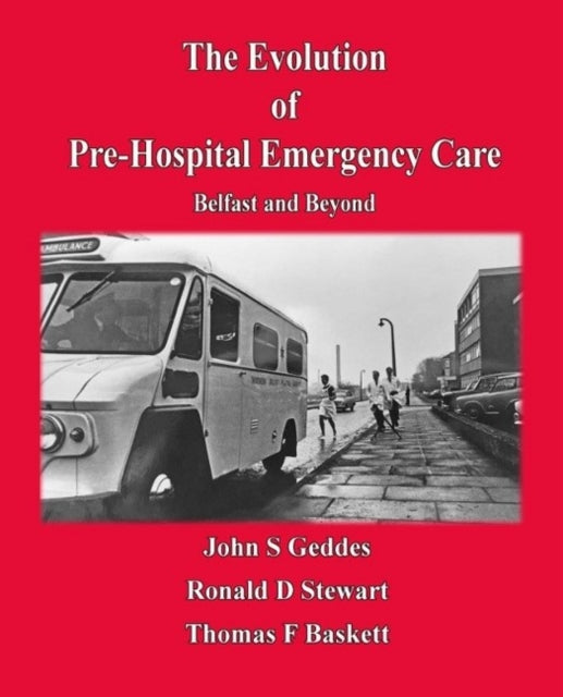 Evolution of Pre-Hospital Emergency Care: Belfast & Beyond