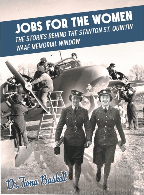 Jobs for the Women: The Stories Behind the Stanton St. Quintin WAAF Memorial Window