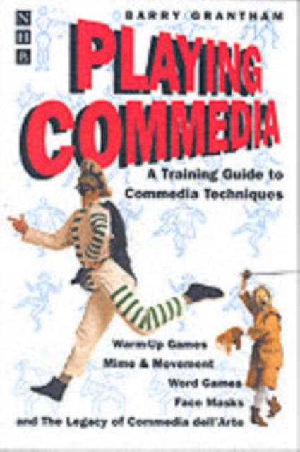 Playing Commedia: A Training Guide to Commedia Techniques