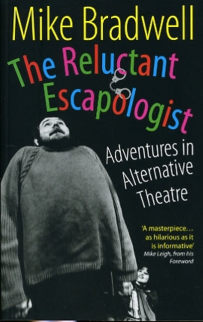 The Reluctant Escapologist: Adventures in Alternative Theatre