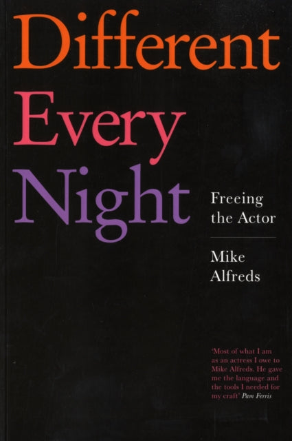 Different Every Night: Freeing the Actor