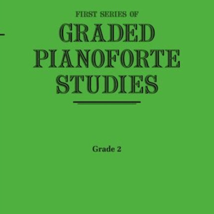 Graded Pianoforte Studies, First Series, Grade 2 (Elementary)