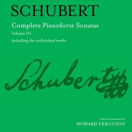 Complete Pianoforte Sonatas, Volume III: including the unfinished works