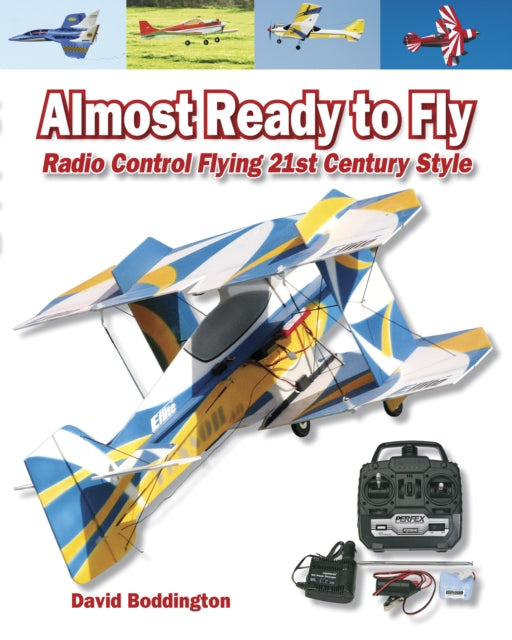 Almost Ready to Fly: Radio Control Flying 21st