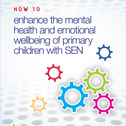 How to Enhance the Mental Health and Emotional Wellbeing of Primary Children with SEN