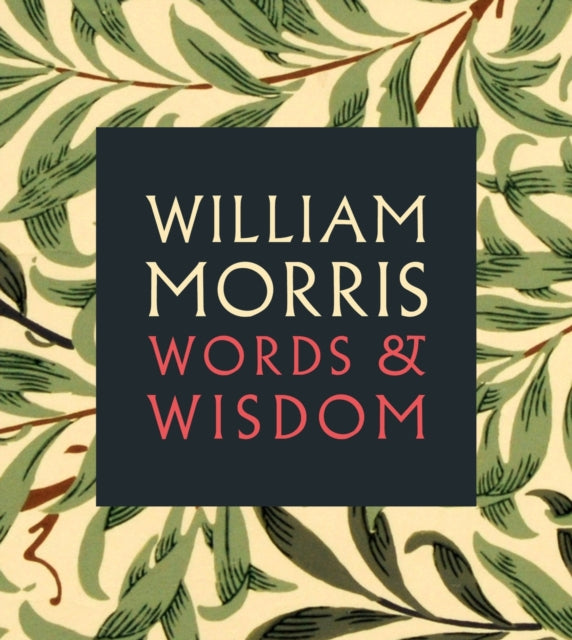 William Morris: Words & Wisdom