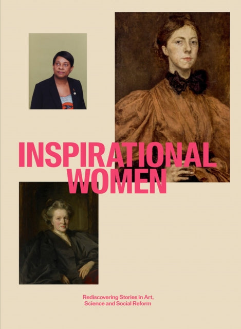 Inspirational Women: Rediscovering Stories in Art, Science and Social Reform