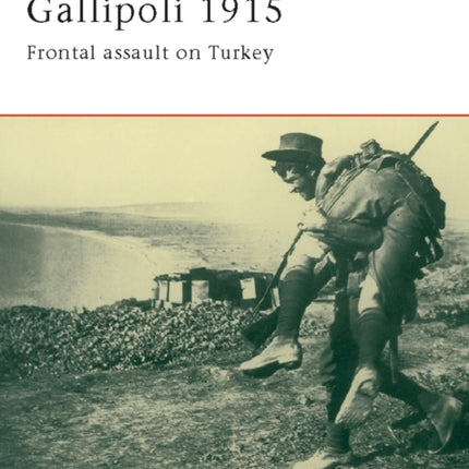 Gallipoli 1915: Frontal Assault on Turkey