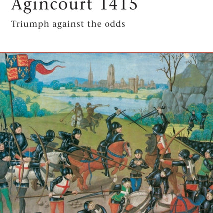Agincourt 1415: Triumph against the odds