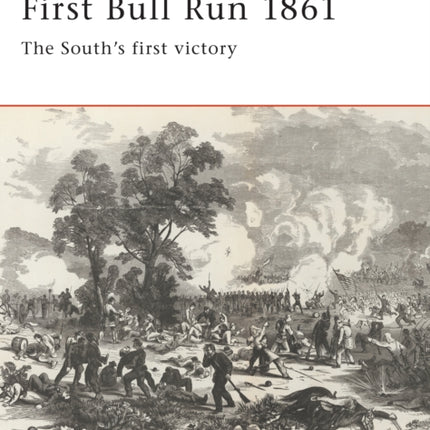 First Bull Run 1861: The South's first victory