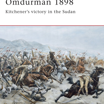 Omdurman 1898: Kitchener's victory in the Sudan