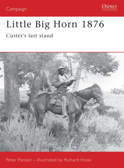 Little Big Horn 1876: Custer's Last Stand