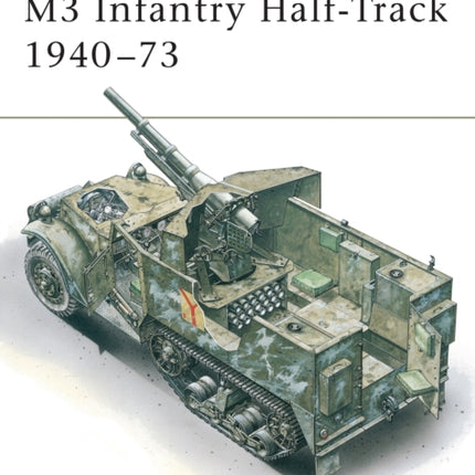 M3 Infantry Half-Track 1940–73