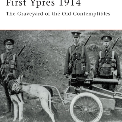 First Ypres 1914: The graveyard of the Old Contemptibles