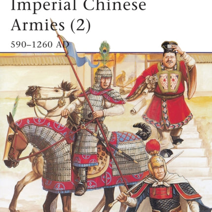 Imperial Chinese Armies (2): 590–1260 AD