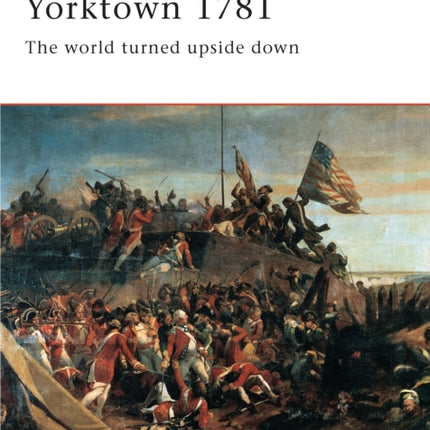 Yorktown 1781: The World Turned Upside Down