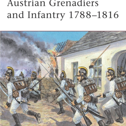 Austrian Grenadiers and Infantry 1788–1816