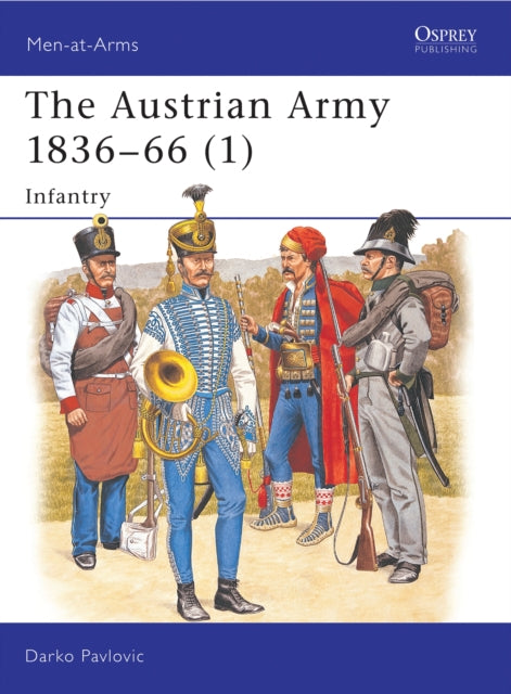 The Austrian Army 1836–66 (1): Infantry