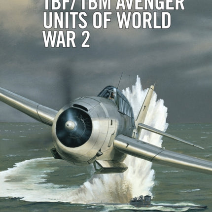 TBF/TBM Avenger Units of World War 2
