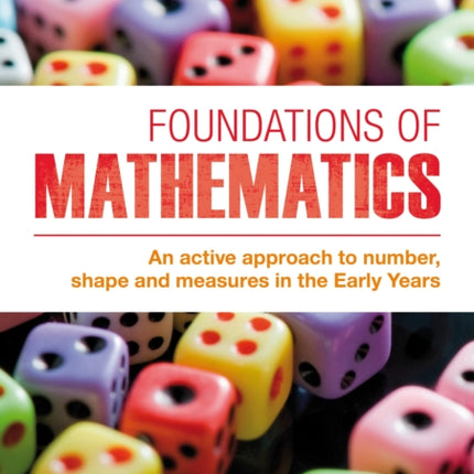 Foundations of Mathematics: An Active Approach to Number, Shape and Measures in the Early Years