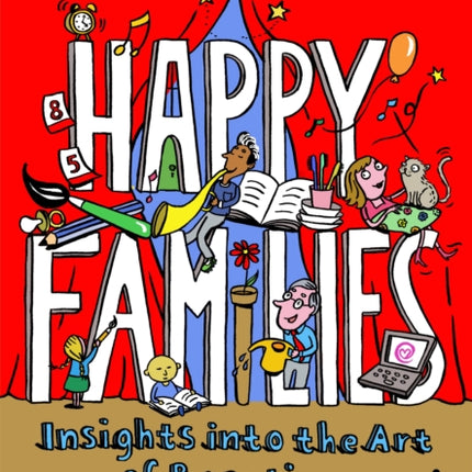 Happy Families: Insights into the art of parenting