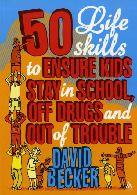 50 Life Skills to Ensure Kids Stay In School, Off Drugs and Out of Trouble