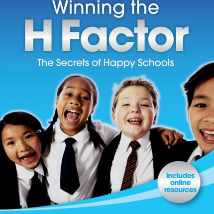 Winning the H Factor: The Secrets of Happy Schools