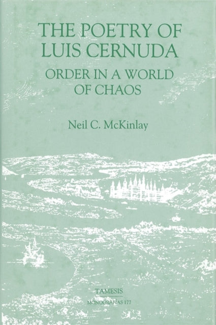 The Poetry of Luis Cernuda: Order in a World of Chaos