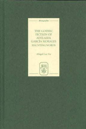 The Gothic Fiction of Adelaida García Morales: Haunting Words