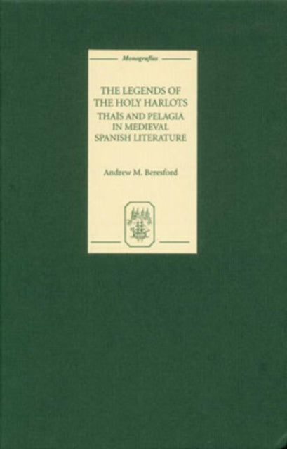 The Legends of the Holy Harlots: Thaïs and Pelagia in Medieval Spanish Literature