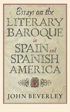 Essays on the Literary Baroque in Spain and Spanish America