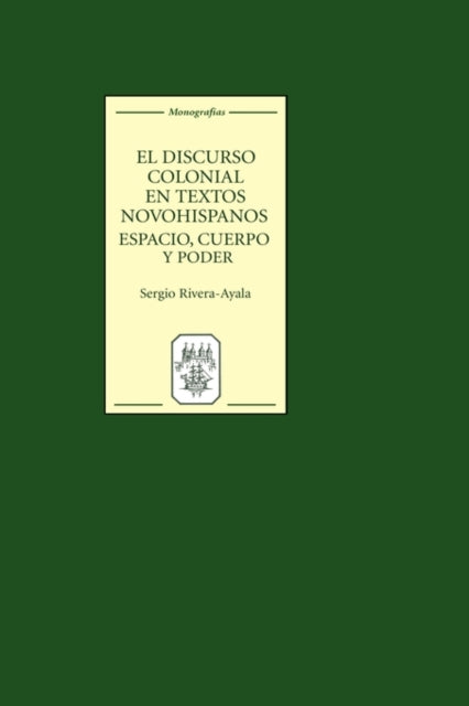 El discurso colonial en textos novohispanos: espacio, cuerpo y poder