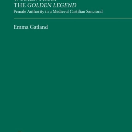 Women from the Golden Legend: Female Authority in a Medieval Castilian Sanctoral